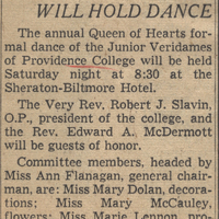 Newspaper clipping announcing the Junior Veridames' Queen of Hearts formal dance at Providence College, to be held on Saturday night at 8:30 at the Sheraton-Biltmore Hotel. The Very Rev. Robert J. Slavin, O.P., president of the college, and the Rev. Edward A. McDermott will be guests of honor. Committee members include Ann Flanagan (general chairman), Mary Dolan (decorations), Mary McCauley (flowers), Marie Lennon (programs), and Betty Sollaccio (music).
